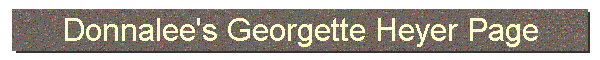 Donnalee's Georgette Heyer Page